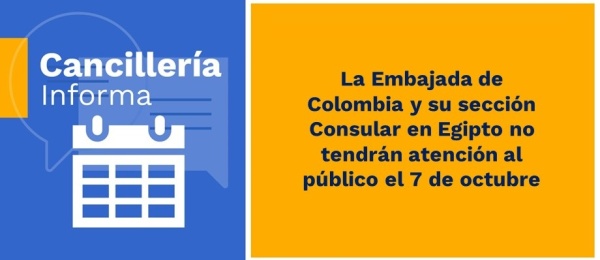 La Embajada de Colombia y su sección Consular en Egipto no tendrán atención al público el 7 de octubre