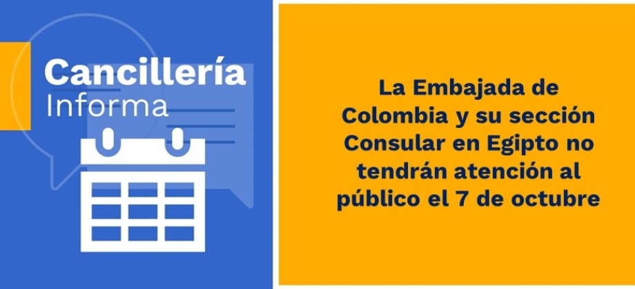 La Embajada de Colombia y su sección Consular en Egipto no tendrán atención al público el 7 de octubre