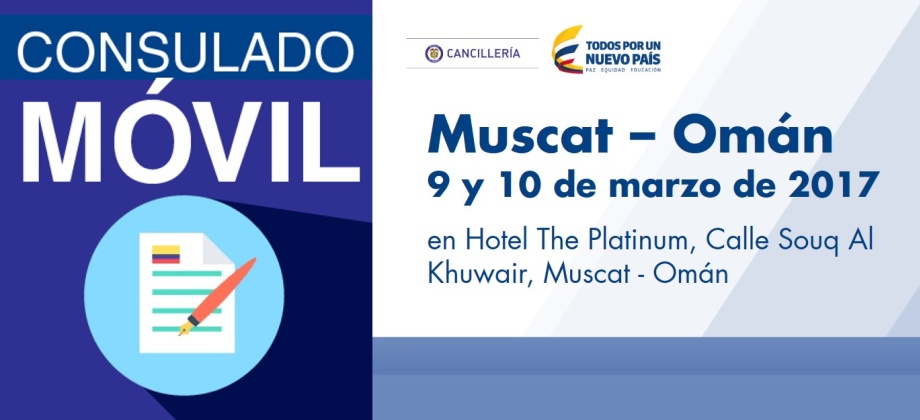 El Consulado de Colombia en El Cairo estará con su unidad móvil en Muscat – Omán, los días 9 y 10 de marzo de 2017