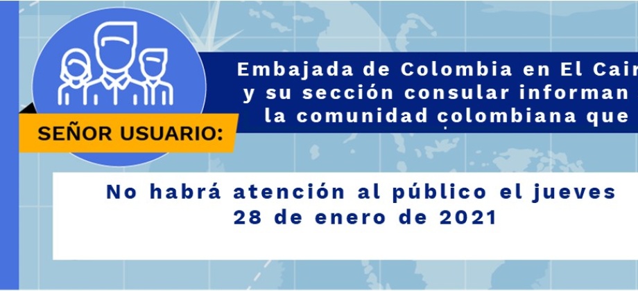 Embajada de Colombia en El Cairo y su sección consular no tendrán atención al público el jueves 28 de enero