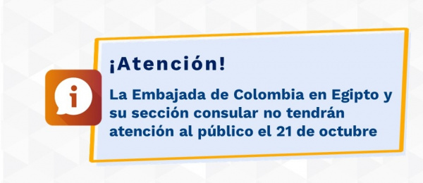 La Embajada de Colombia en Egipto y su sección consular no tendrán atención al público el 21 de octubre de 2021